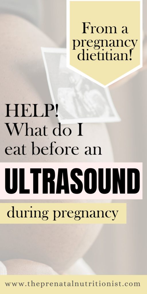 Help! what do I eat before an ultrasound during pregnancy?
