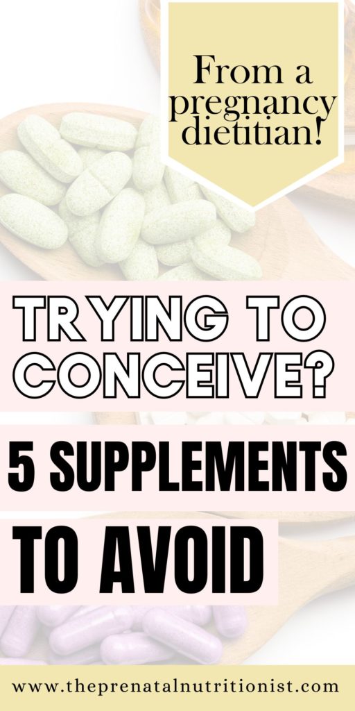 5 Supplements To Avoid When Trying To Conceive